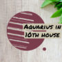 Aquarius in 10th house