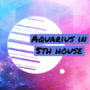 Aquarius in 5th house