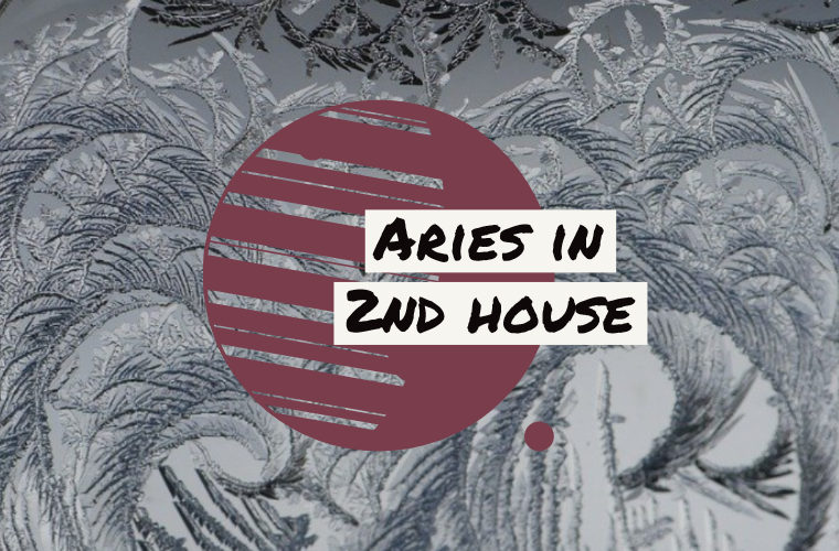 Aries in 2nd house