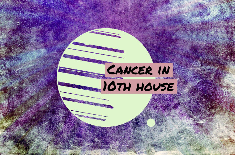 Cancer in 10th house
