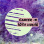 Cancer in 10th house