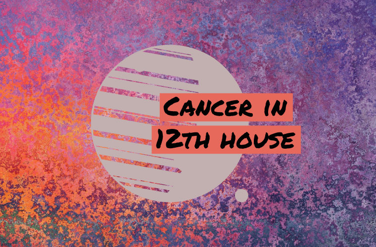 Cancer in 12th house