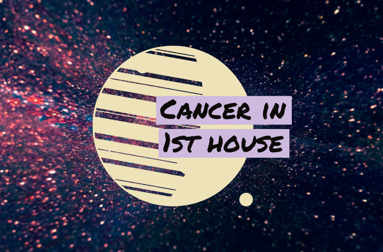 Cancer in 1st house