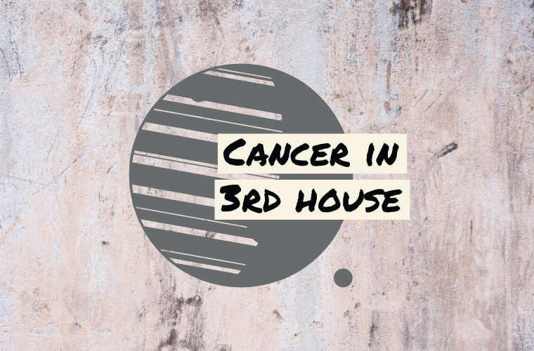 Cancer in 3rd house