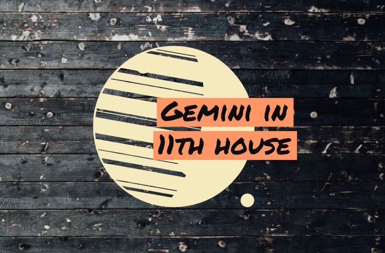 Gemini in 11th house