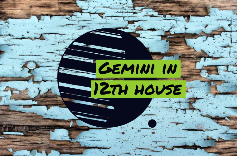 Gemini in 12th house