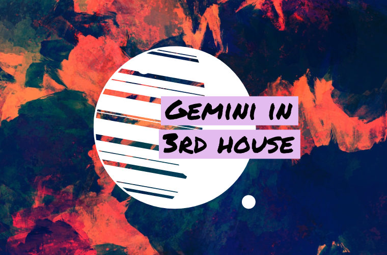 Gemini in 3rd house