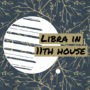 Libra in 11th house