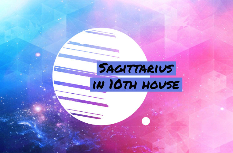 Sagittarius in 10th house