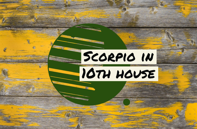 Scorpio in 10th house