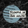 Scorpio in 2nd house