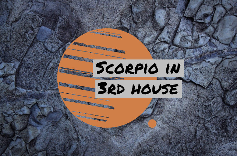 Scorpio in 3rd house
