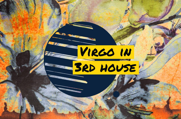 Virgo in 3rd house
