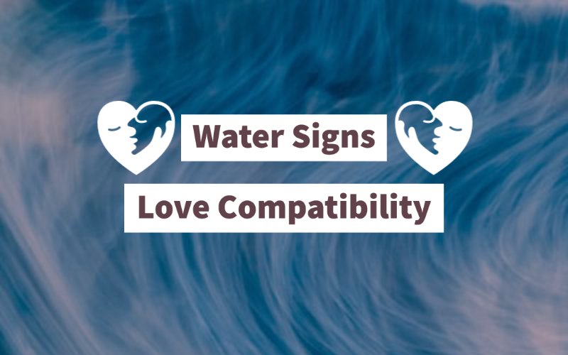 Love Compatibility Between Water Signs A Boundless Combination