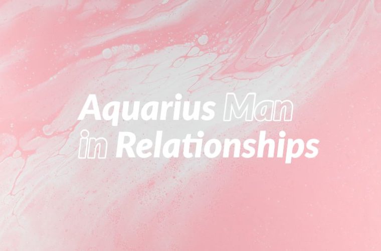 Aquarius Man in Relationships