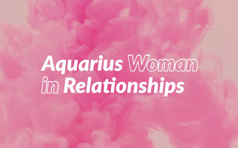 Aquarius Woman in Relationships: Independent and Fun
