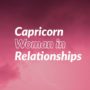 Capricorn Woman in Relationships