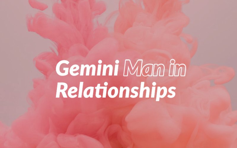 Gemini Man in Love Relationships Restless and Varied