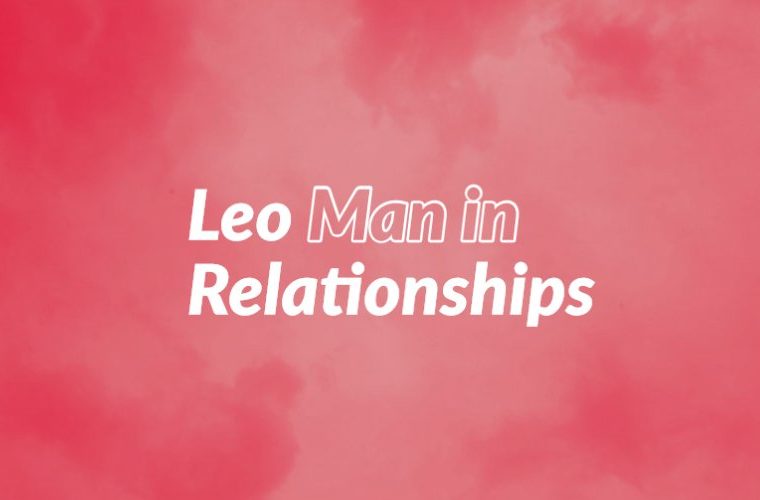 Leo Man in Relationships