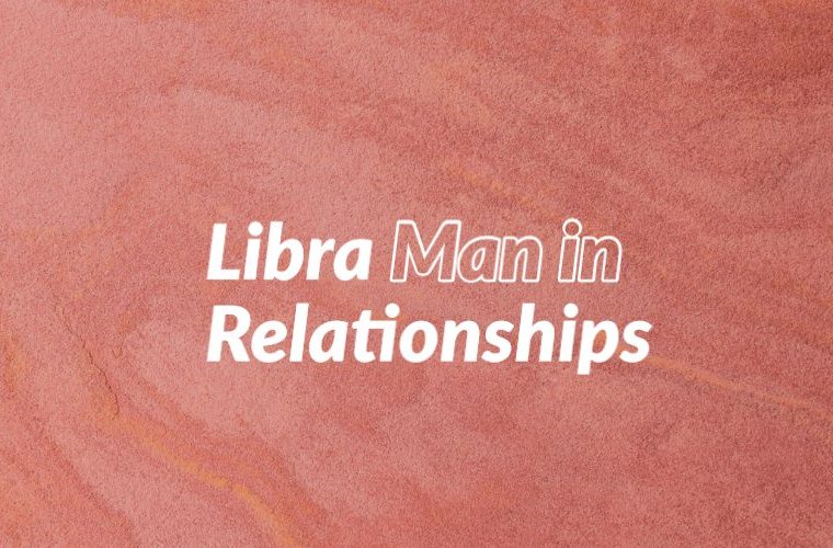 Libra Man in Relationships