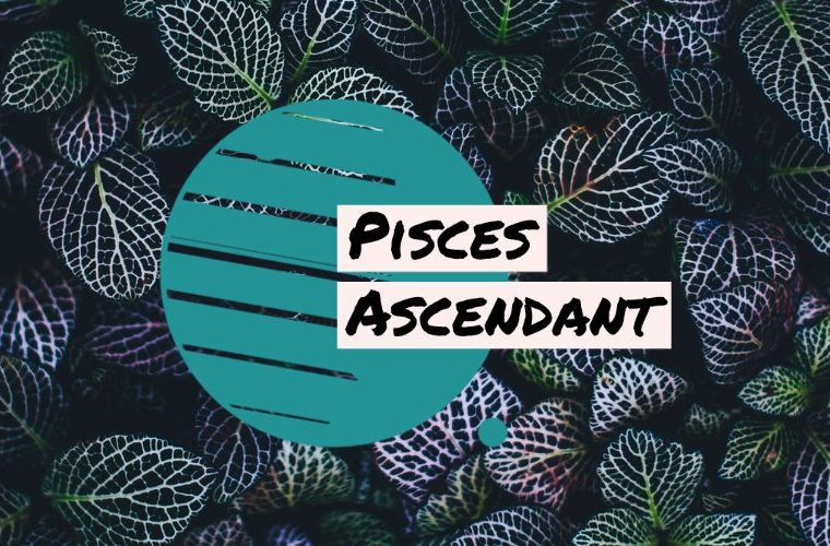 Pisces Ascendant