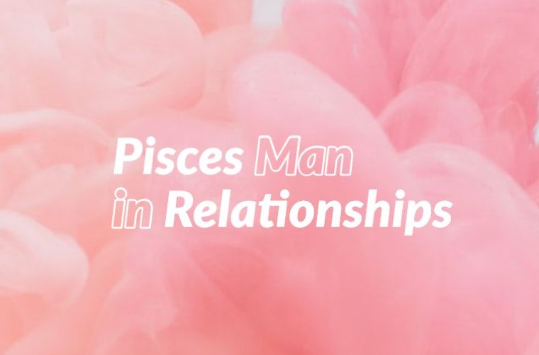 Pisces Man in Relationships