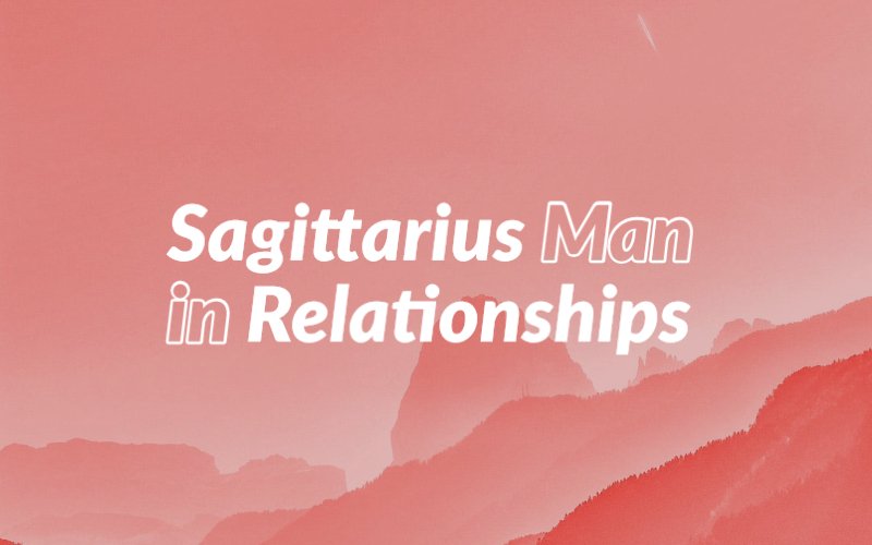 Sagittarius Man In Love Relationships Needing Change In His Life sagittarius man in love relationships