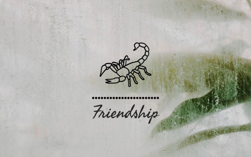 Scorpio in Friendships The Strong and Unwavering Friend