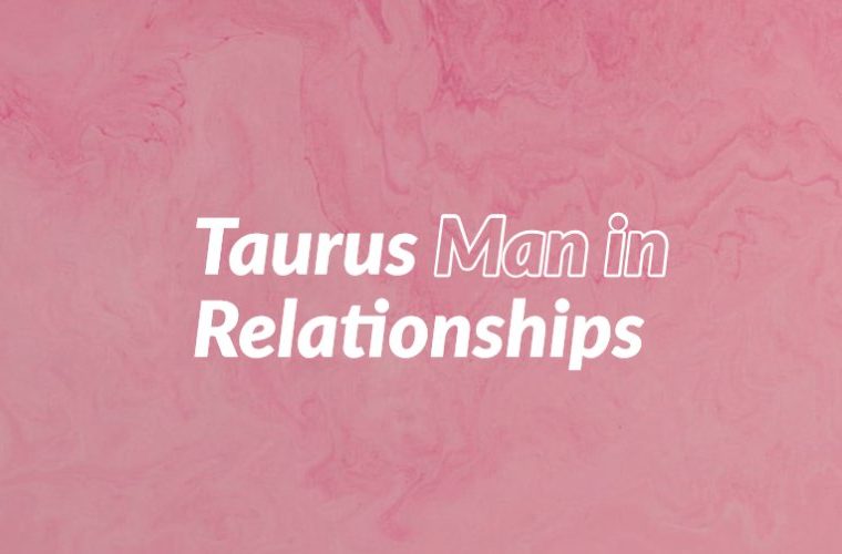 Taurus Man in Relationships