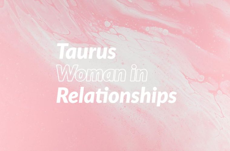 Taurus Woman in Relationships