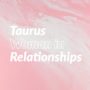 Taurus Woman in Relationships