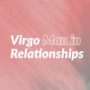 Virgo Man in Relationships